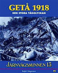 Järnvägsminnen 13 : GETÅ 1918-den stora tågolyckan